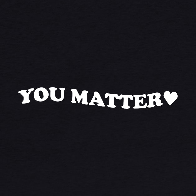 You matter - white text by NotesNwords